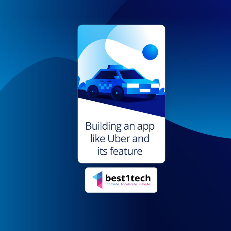 Building an app like Uber and its feature