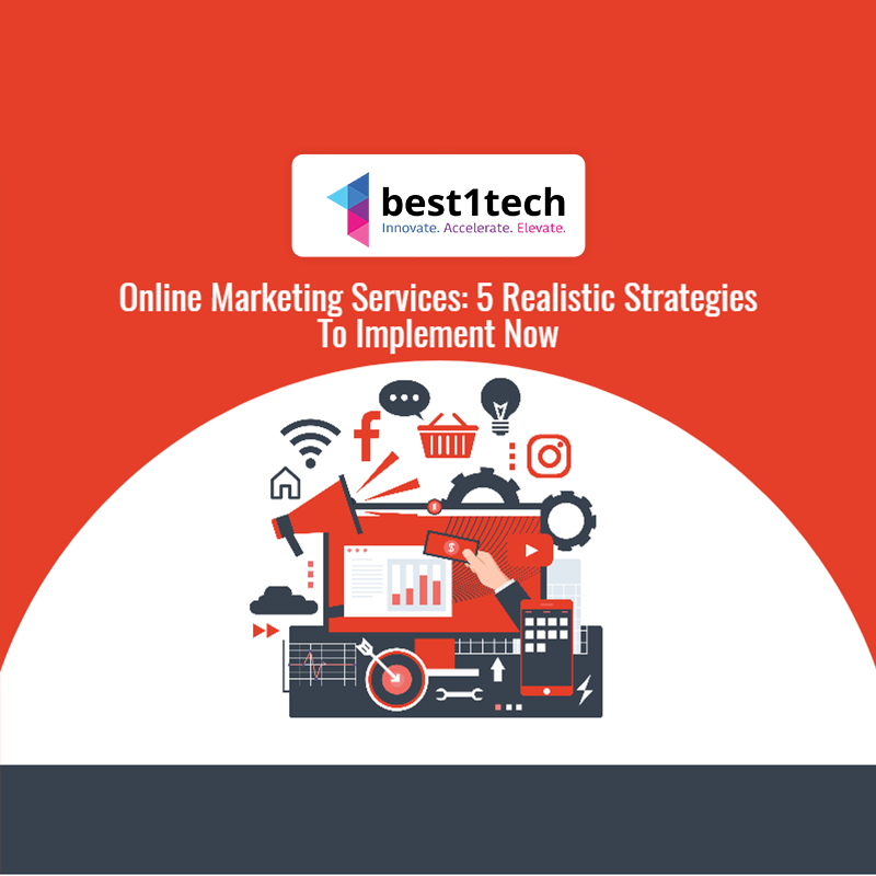Online Marketing Services: 5 Realistic Strategies To Implement Now