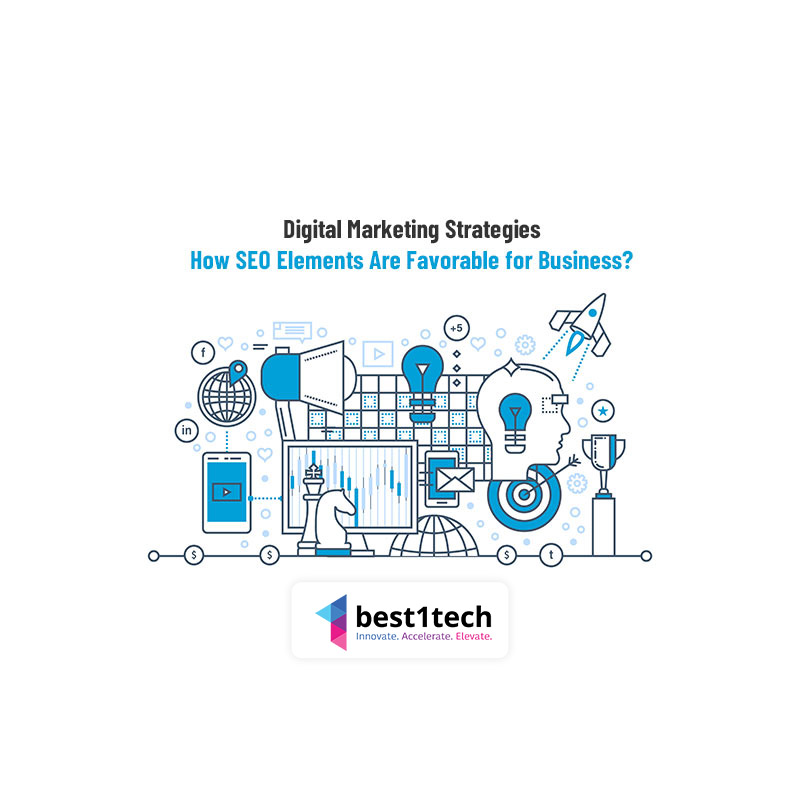 Digital Marketing Strategies: How SEO Elements Are Favorable for Business?