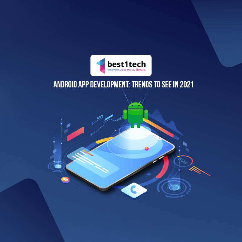 Android App Development: Trends to see in 2021